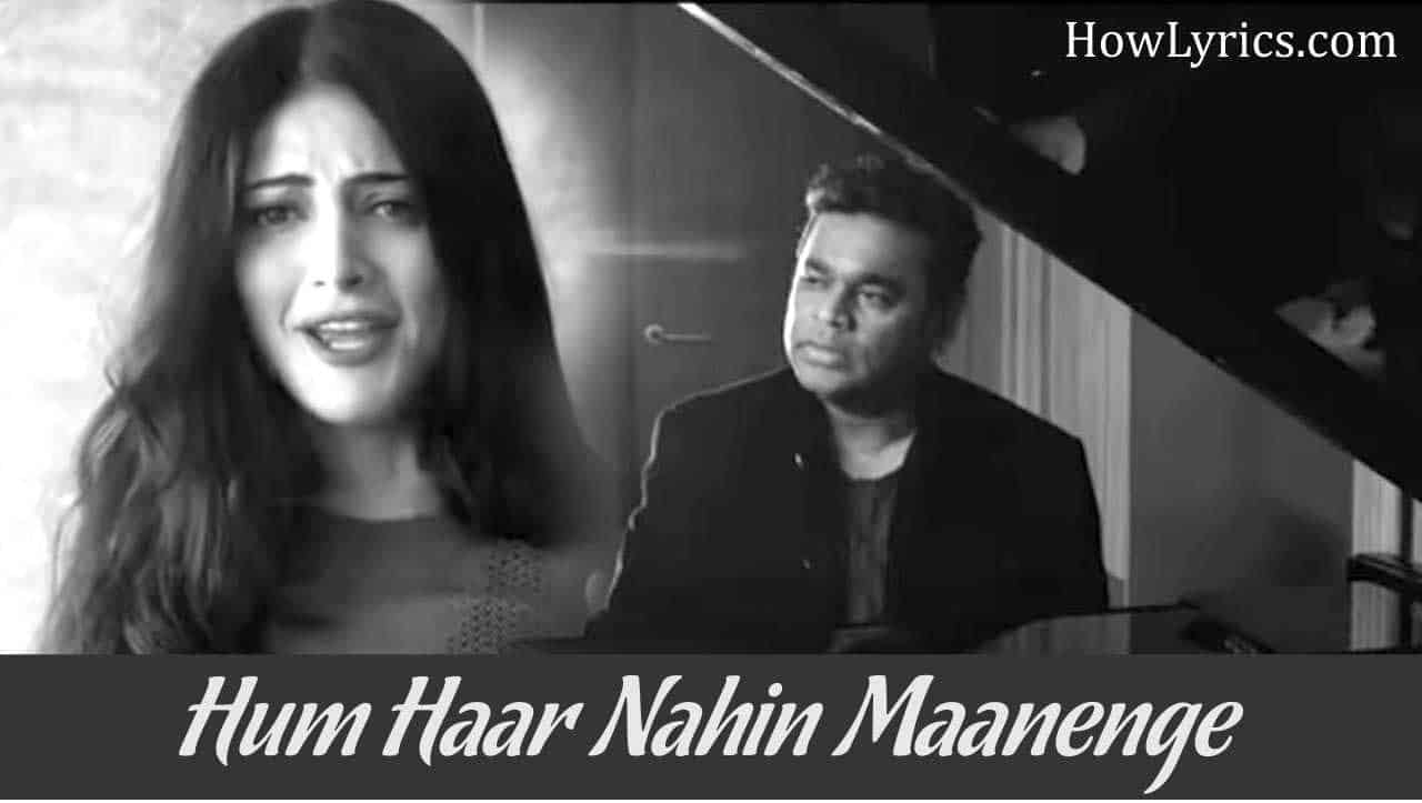 Hum Haar Nahin Maanenge Lyrics - A.R. Rahman