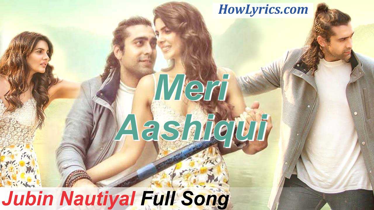 Meri Aashiqui full Song lyrics Jubin Nautiyal