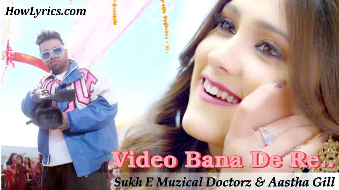 Video Bana De Lyrics By Aastha Gill | वीडियो बना दे रे