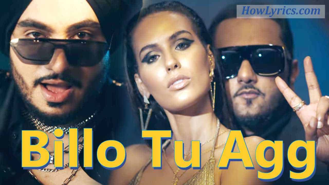 Billo Tu Agg lyrics By Singhsta & Honey Singh | बिल्लो तू आग