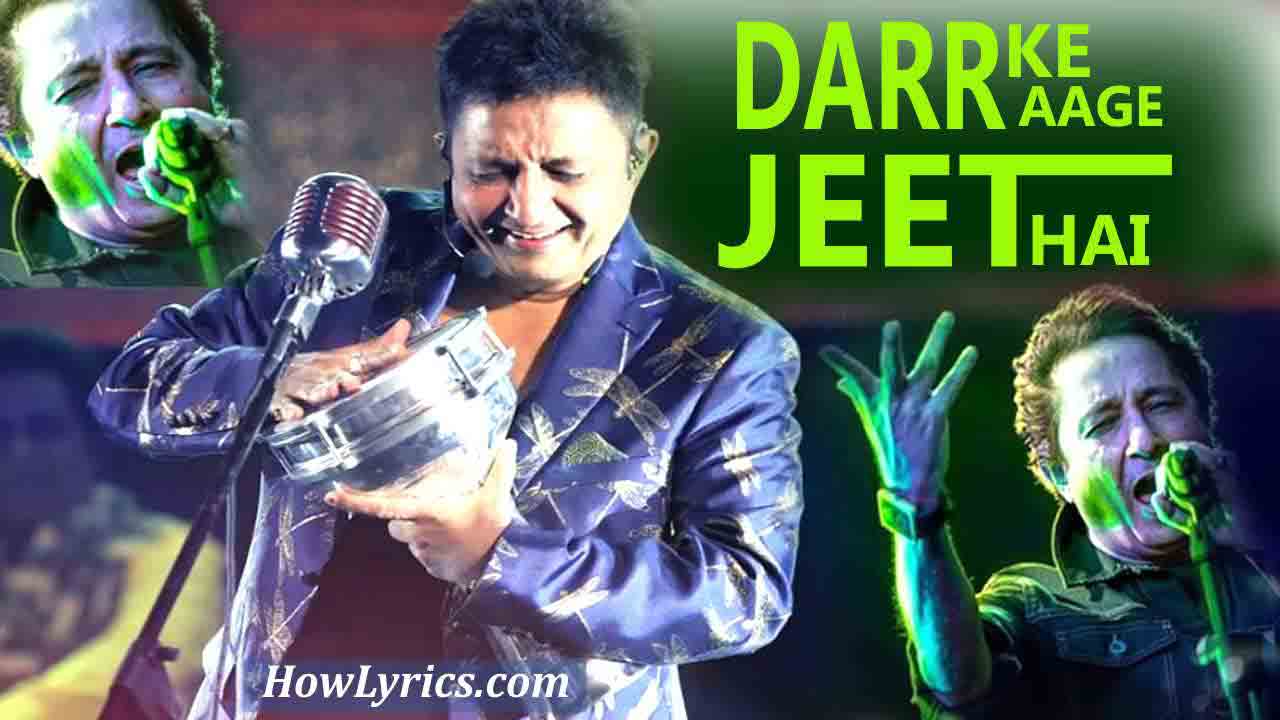 Darr Ke Aage Jeet Hai Lyrics By Sukhwinder Singh