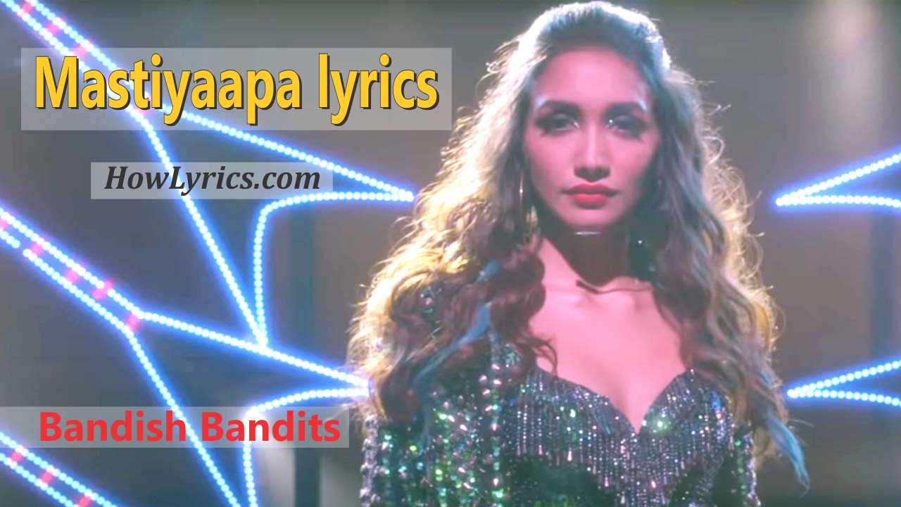 Mastiyaapa Lyrics - Bandish Bandits | मस्तीयापा