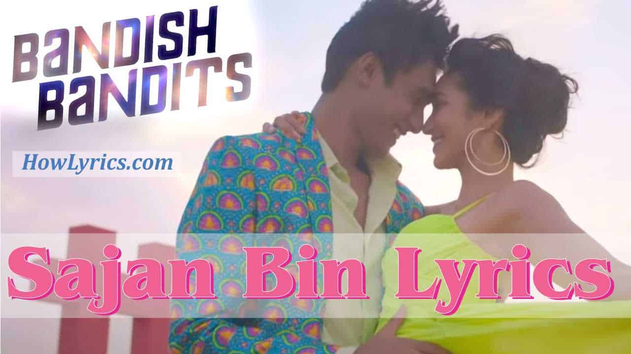Sajan Bin Lyrics – Bandish Bandits | सजन बिन आए ना मोहे नींदिया
