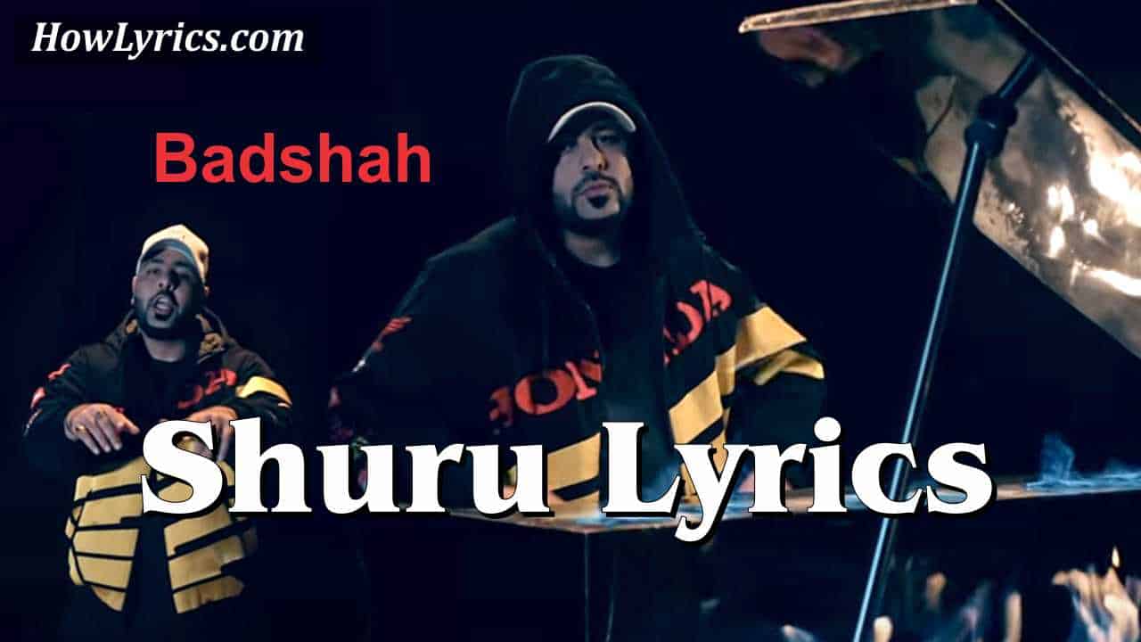 Shuru Lyrics By Badshah | सुनते हैं शुरू से