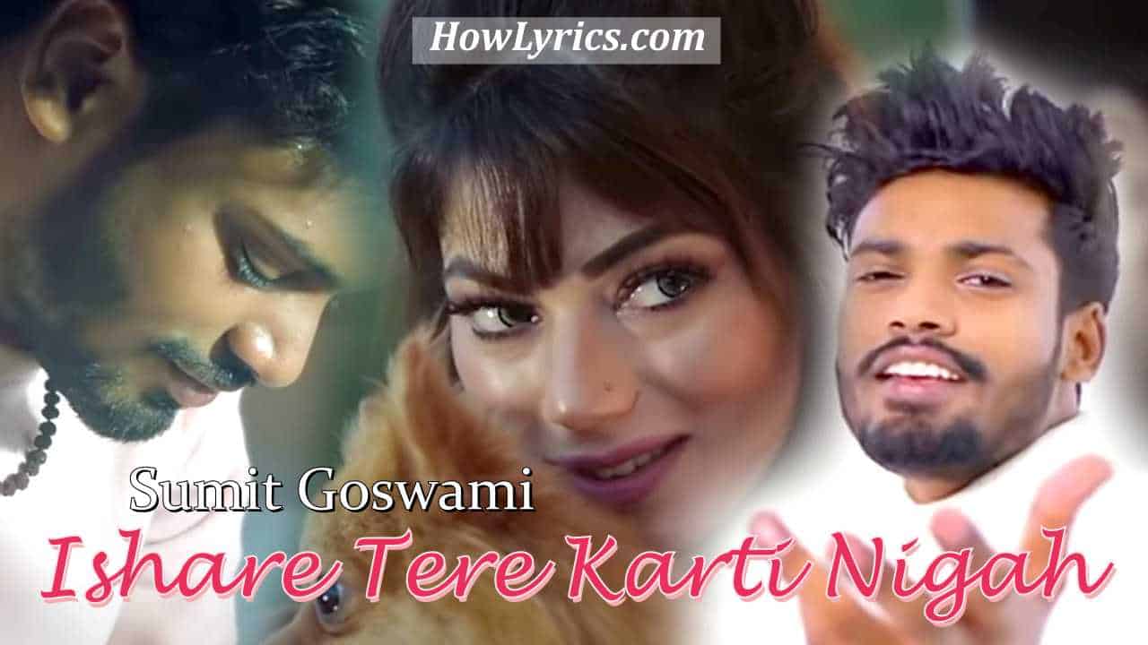 Ishare Tere Karti Nigah Lyrics by Sumit Goswami | इशारे तेरे करती निगाह
