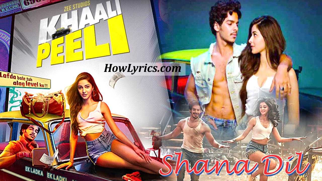 Shana Dil Lyrics - Khaali Peeli | शाणा दिल