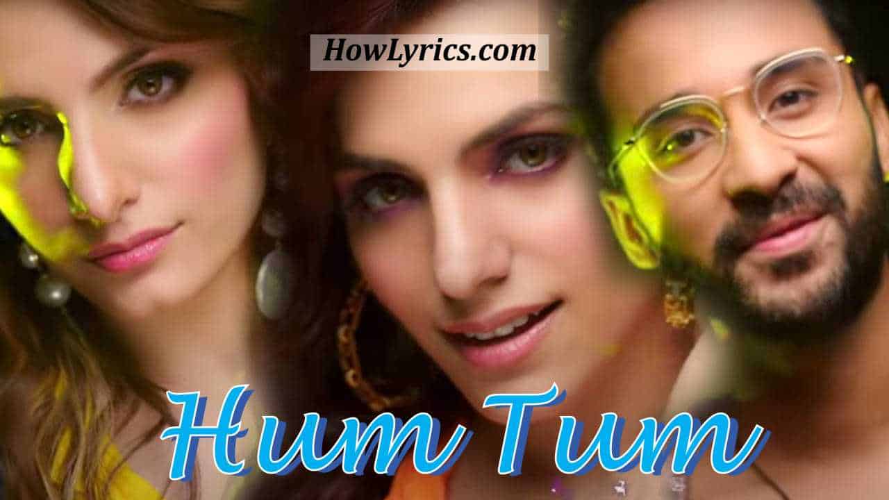 Hum Tum Lyrics By Sukriti Kakar & Prakriti Kakar | हम तुम
