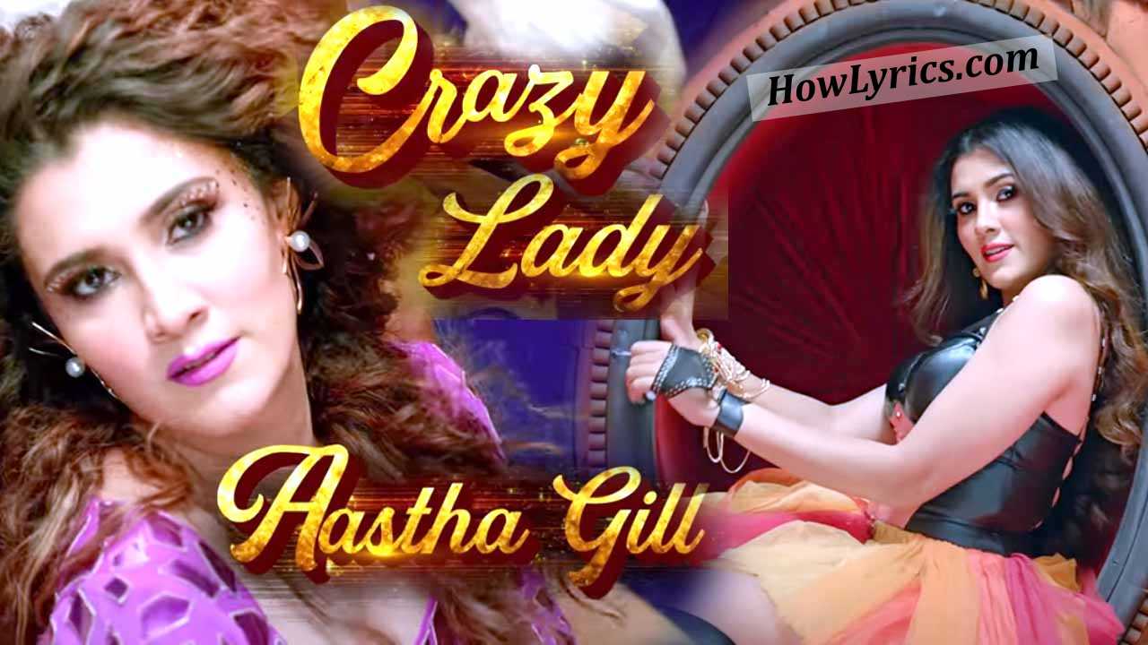Crazy Lady Lyrics By Aastha Gill | कॉल मी योर क्रेज़ी लेडी