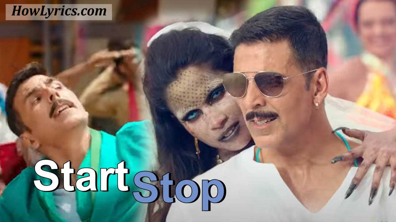 Start Stop Lyrics By Raja Hasan – Laxmii | स्टार्ट स्टॉप