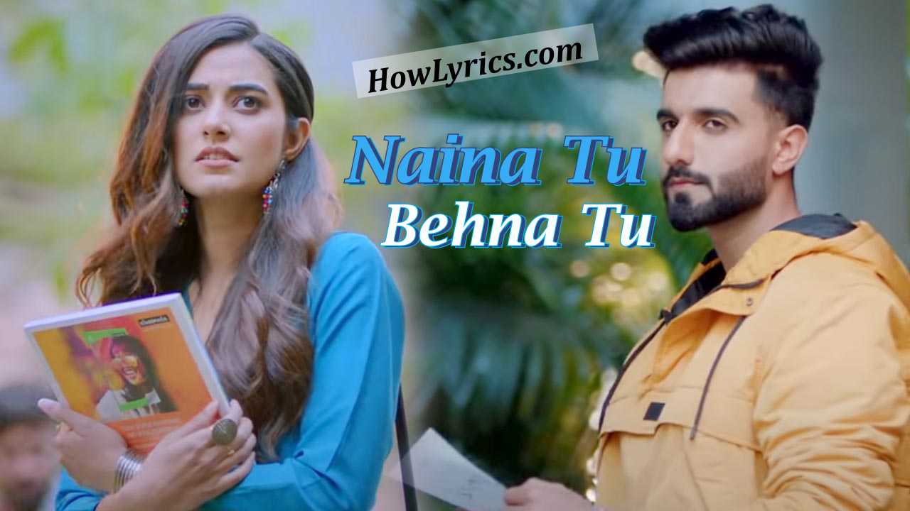 Naina Tu Behna Tu Lyrics By Stebin Ben | नैना तू बहना तू
