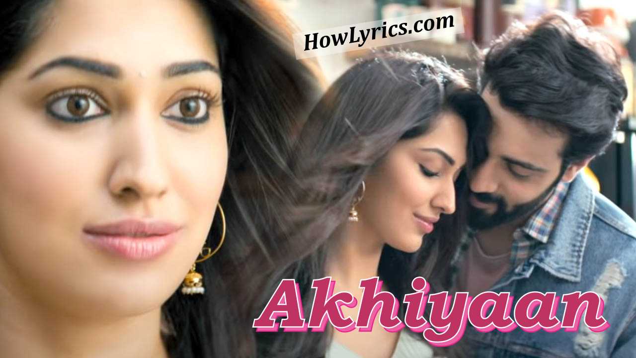Akhiyaan Lyrics By Neha Kakkar & Tony Kakkar | अखियाँ