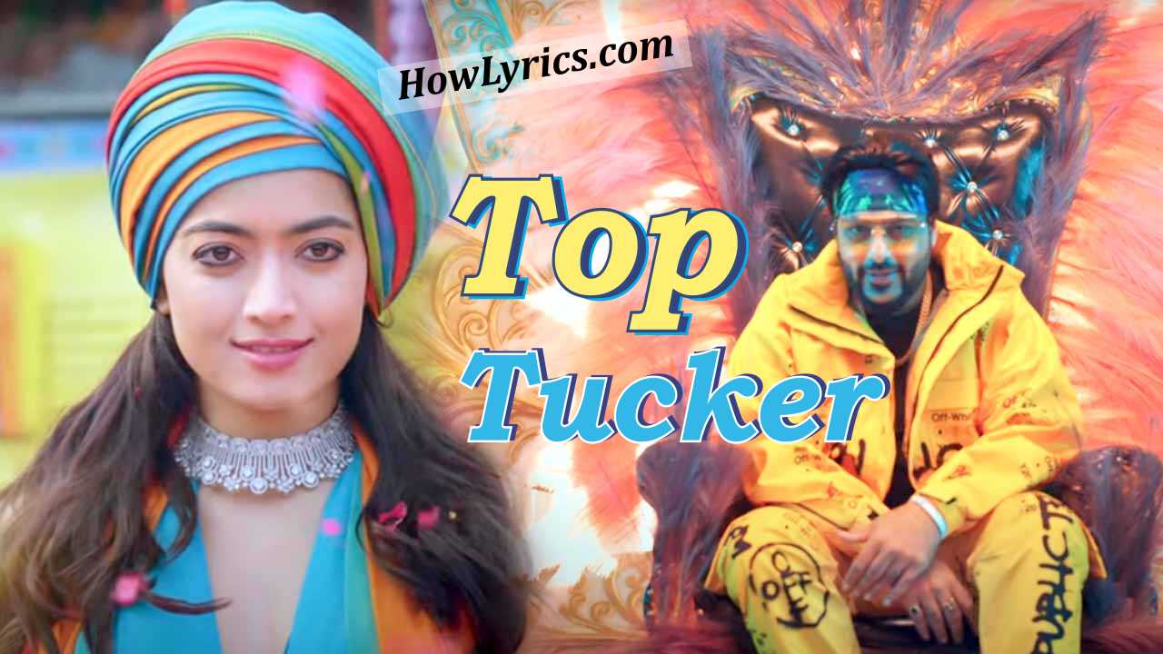 Top Tucker Lyrics By Badshah | टॉप टकर