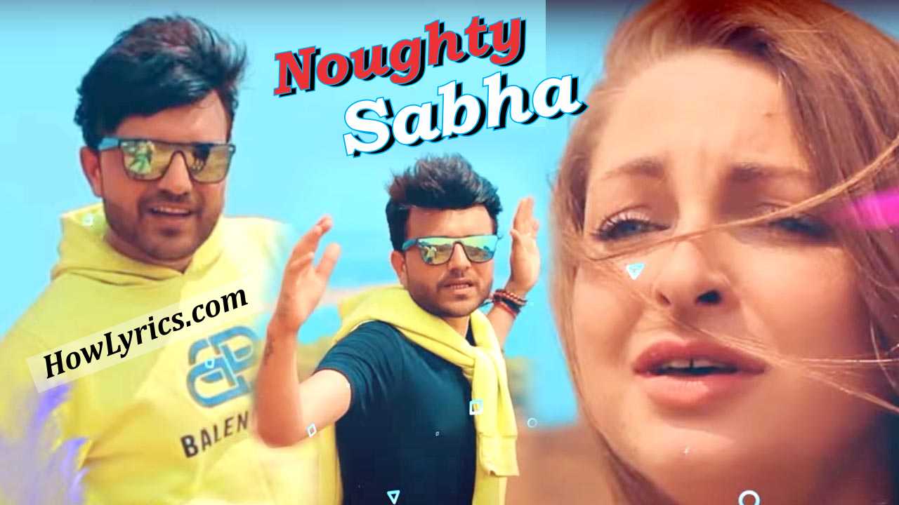Noughty Sabha Lyrics By Sandeep Surila | नोटी है सभा तेरे यार का