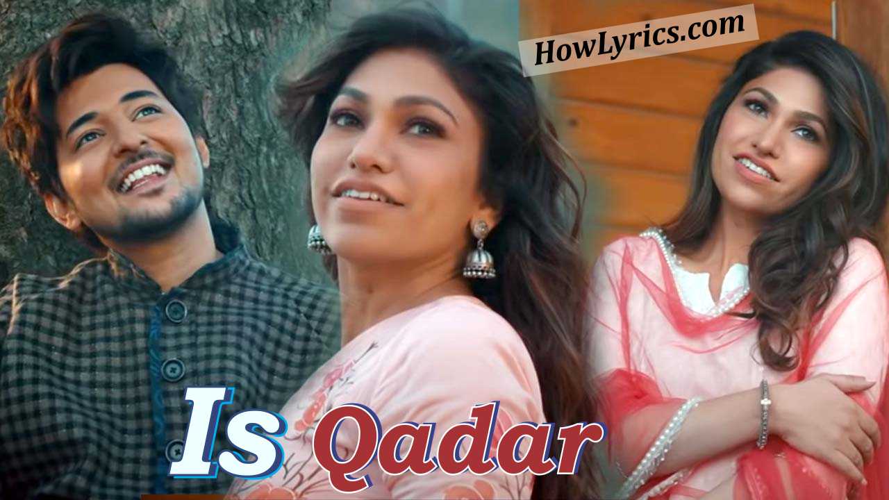 Is Qadar Lyrics By Darshan Raval | इस क़दर तुमसे हमें प्यार हो गया