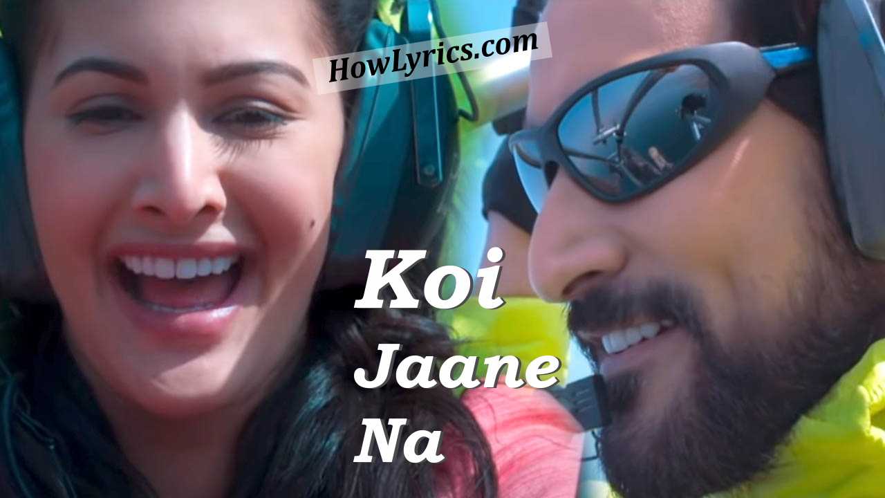 Koi Jaane Na Title song Lyrics | कोई जाने ना, यही इश्क़ है