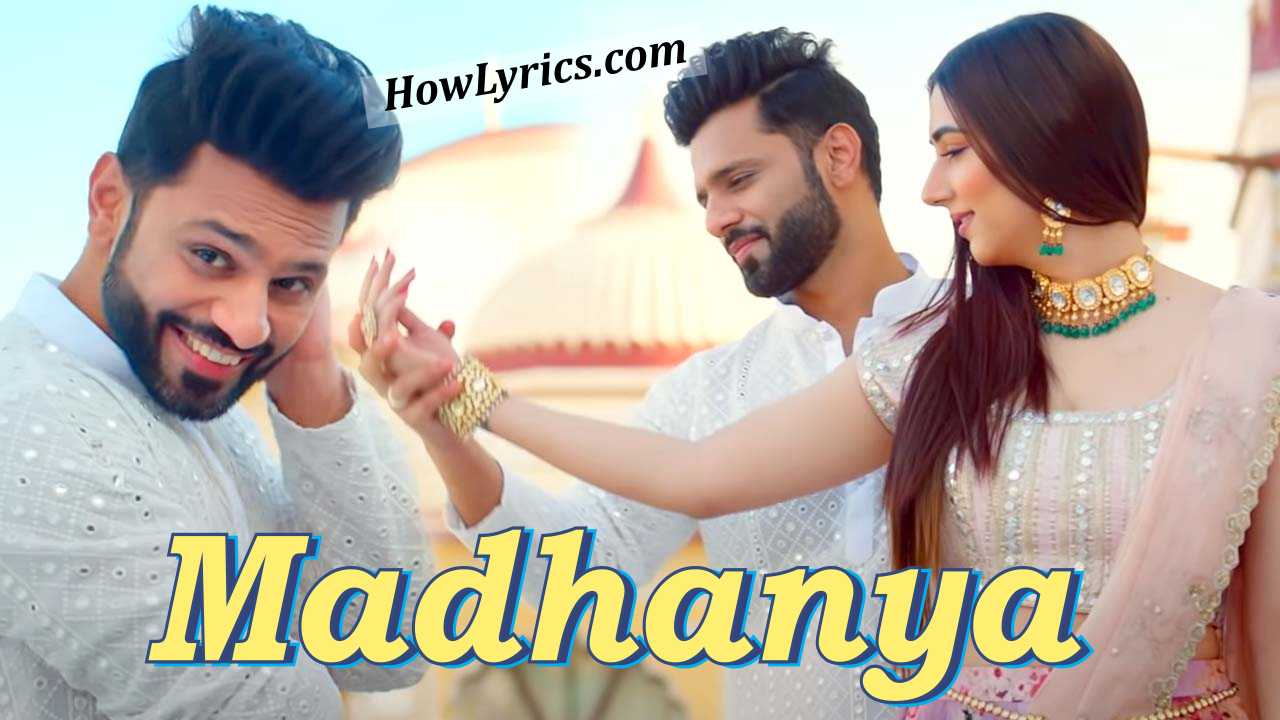 Madhanya Lyrics By Rahul Vaidya & Asees Kaur | मधाण्या