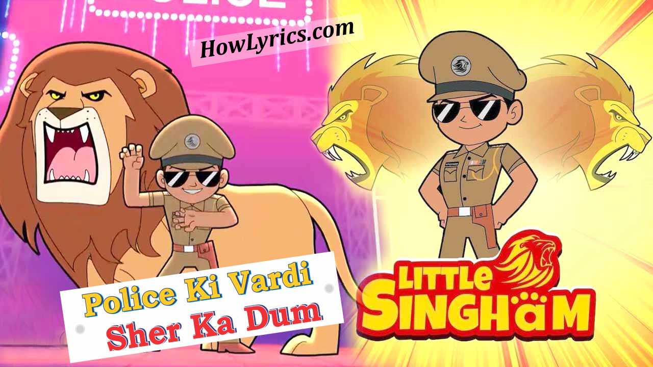 Little Singham Police Ki Vardi Sher Ka Dum Lyrics | पुलिस की वर्दी