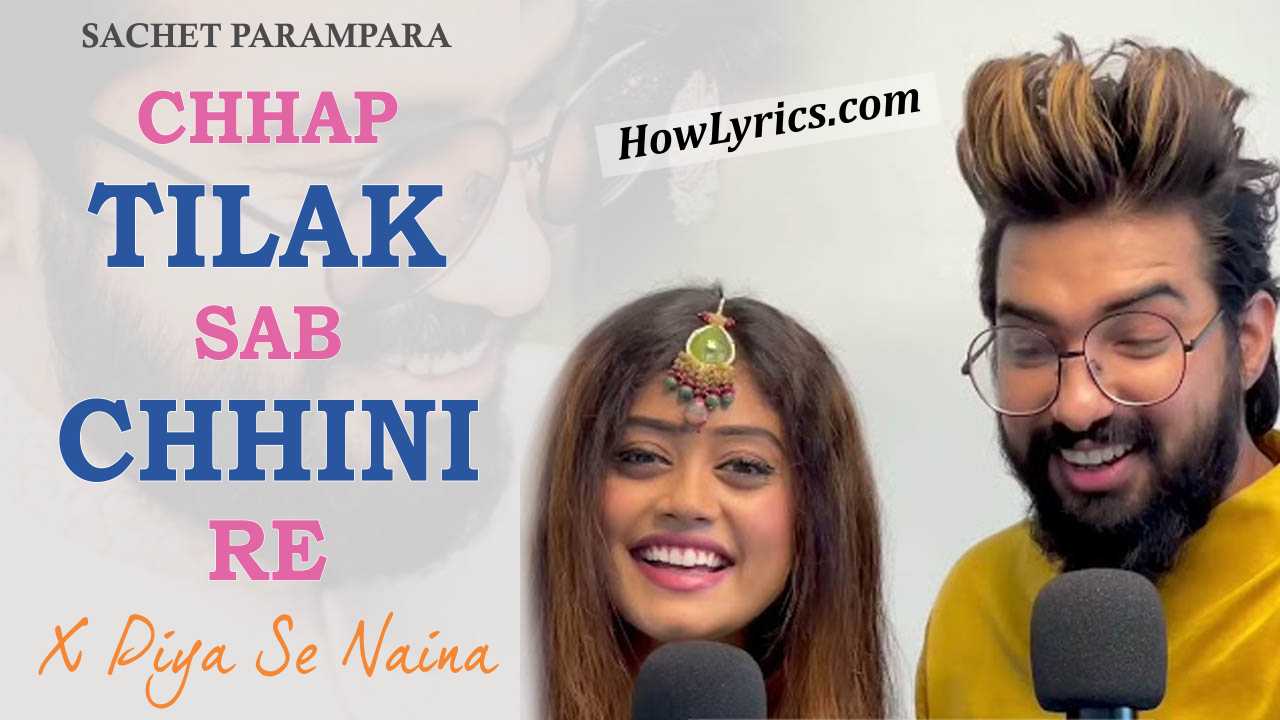 Chaap Tilak X Piya Se Naina Lyrics By Sachet Parampara