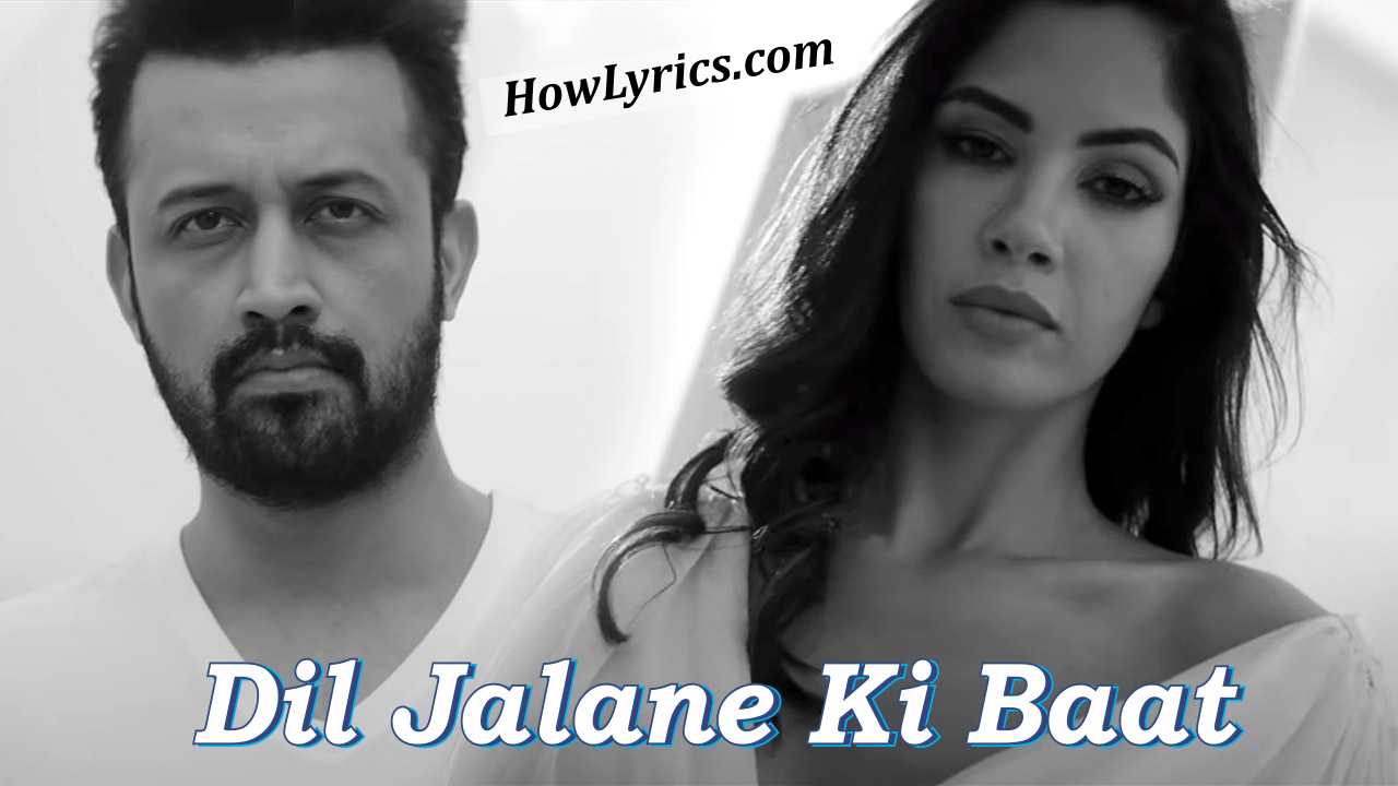 Dil Jalane Ki Baat Hindi Lyrics – Atif Aslam | दिल जलाने की बात