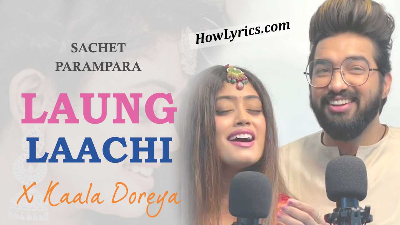 Laung Laachi X Kaala Doreya Lyrics By Sachet Parampara