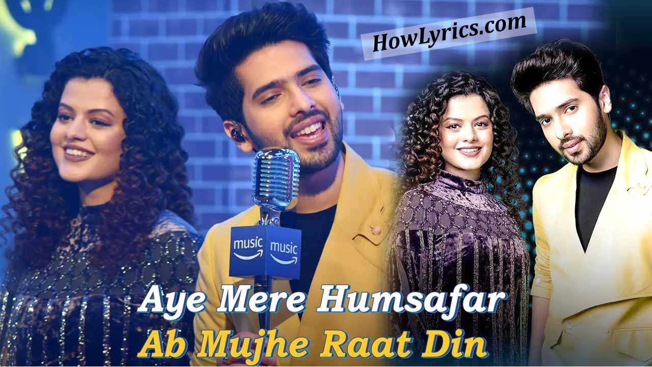 Aye Mere Humsafar Ab Mujhe Raat Din Lyrics in Hindi