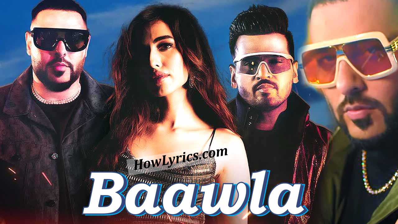 Baawla Lyrics in Hindi by Badshah & Uchana Amit | बावला