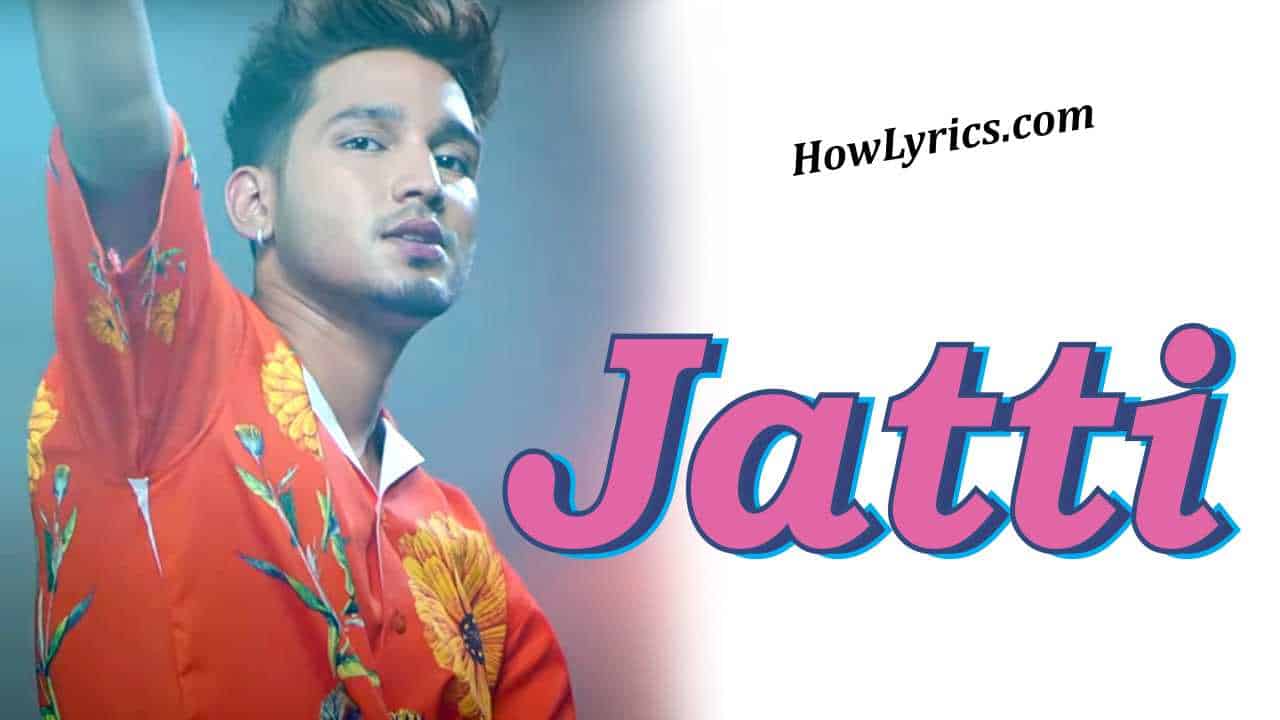 Jatti Lyrics in Hindi By Karan Randhawa | जट्टी नु वे थोड़ कोई ना