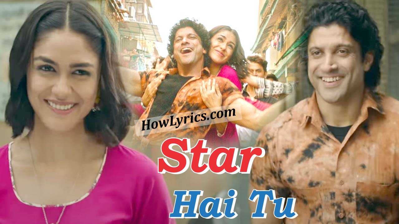 Star Hai Tu Lyrics in Hindi - Toofaan | स्टार है तू