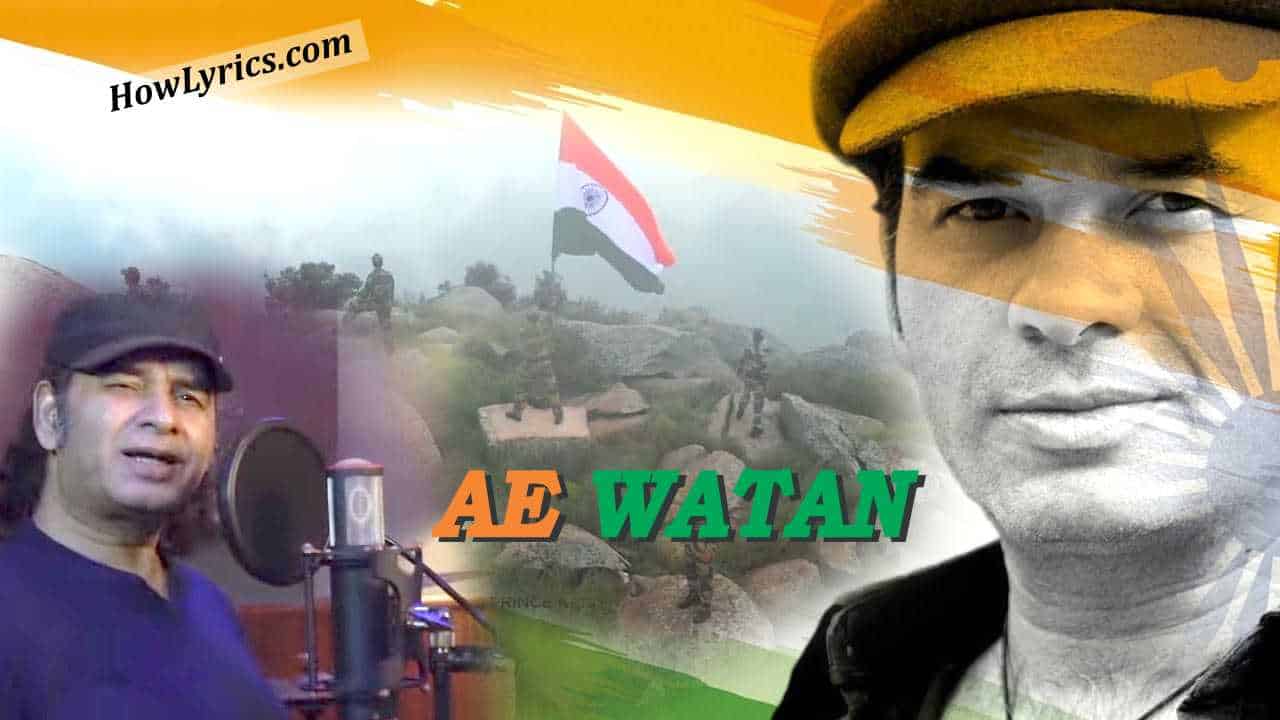 Ae Watan Lyrics in Hindi – Mohit Chauhan | ऐ वतन मेरे वतन