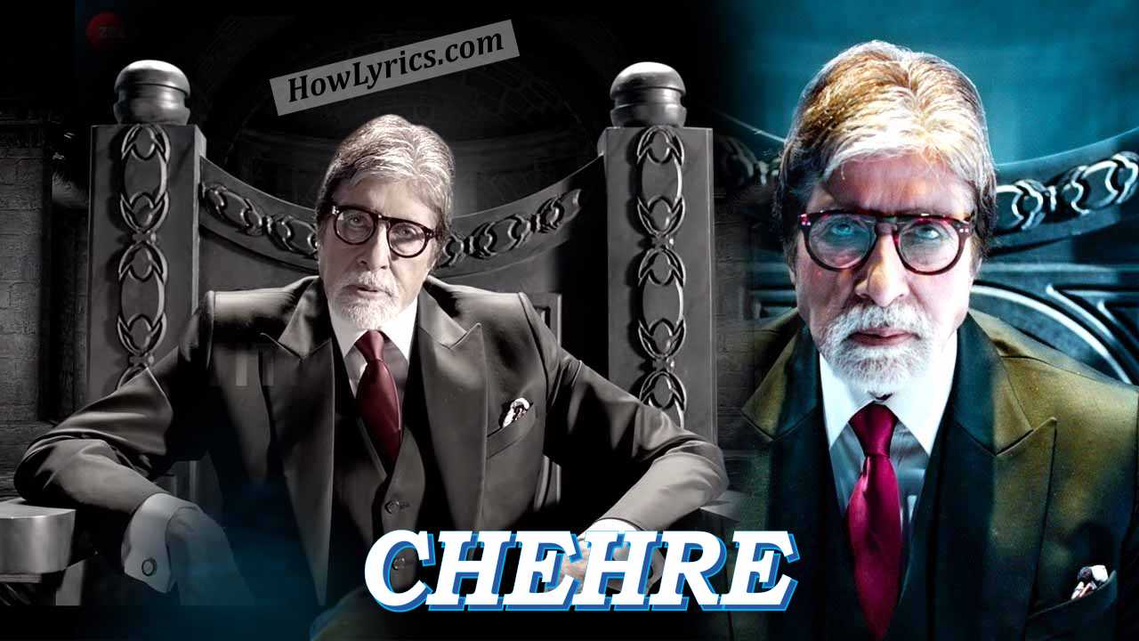 चेहरे Chehre Title Track Lyrics in Hindi – Amitabh Bachchan