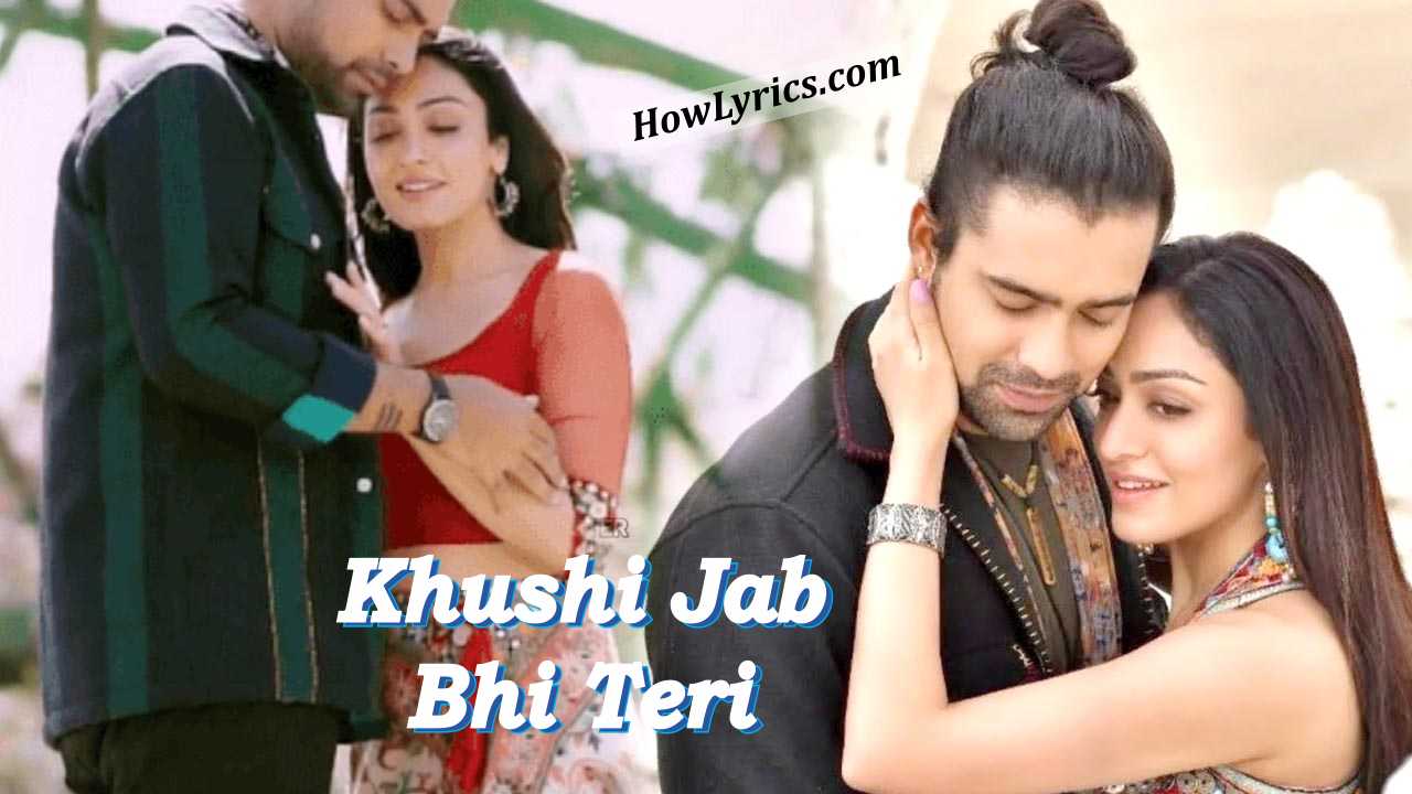 Khushi Jab Bhi Teri Lyrics – Jubin Nautiyal | ख़ुशी जब भी तेरी
