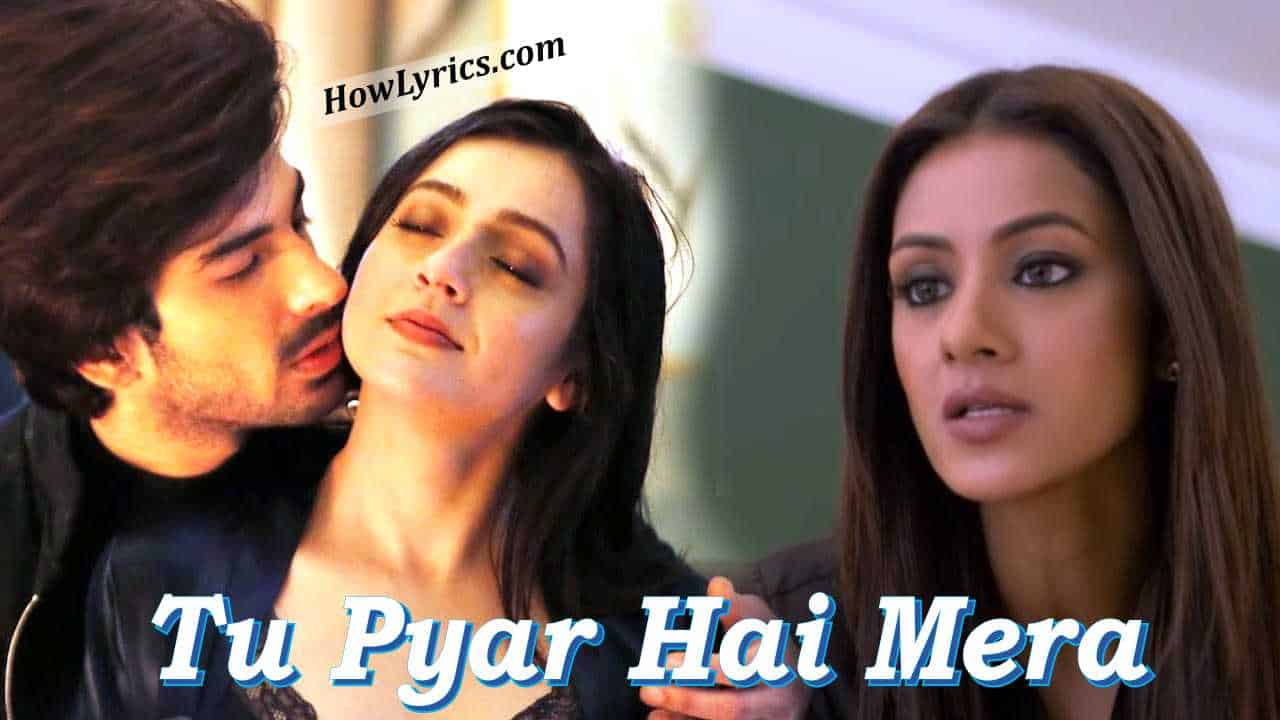 Tu Pyar Hai Mera Lyrics in Hindi by Yasser Desai – Badnam