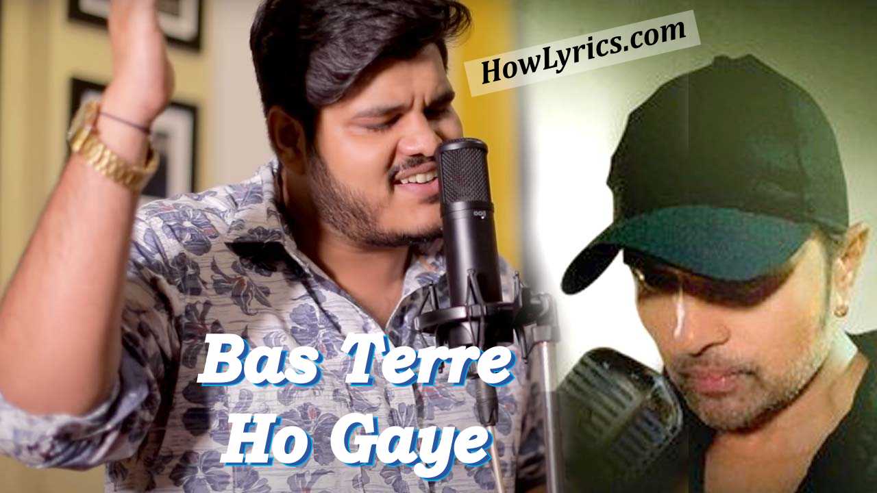 Bas Terre Ho Gaye Lyrics in Hindi - Ashish Kulkarni & Himesh