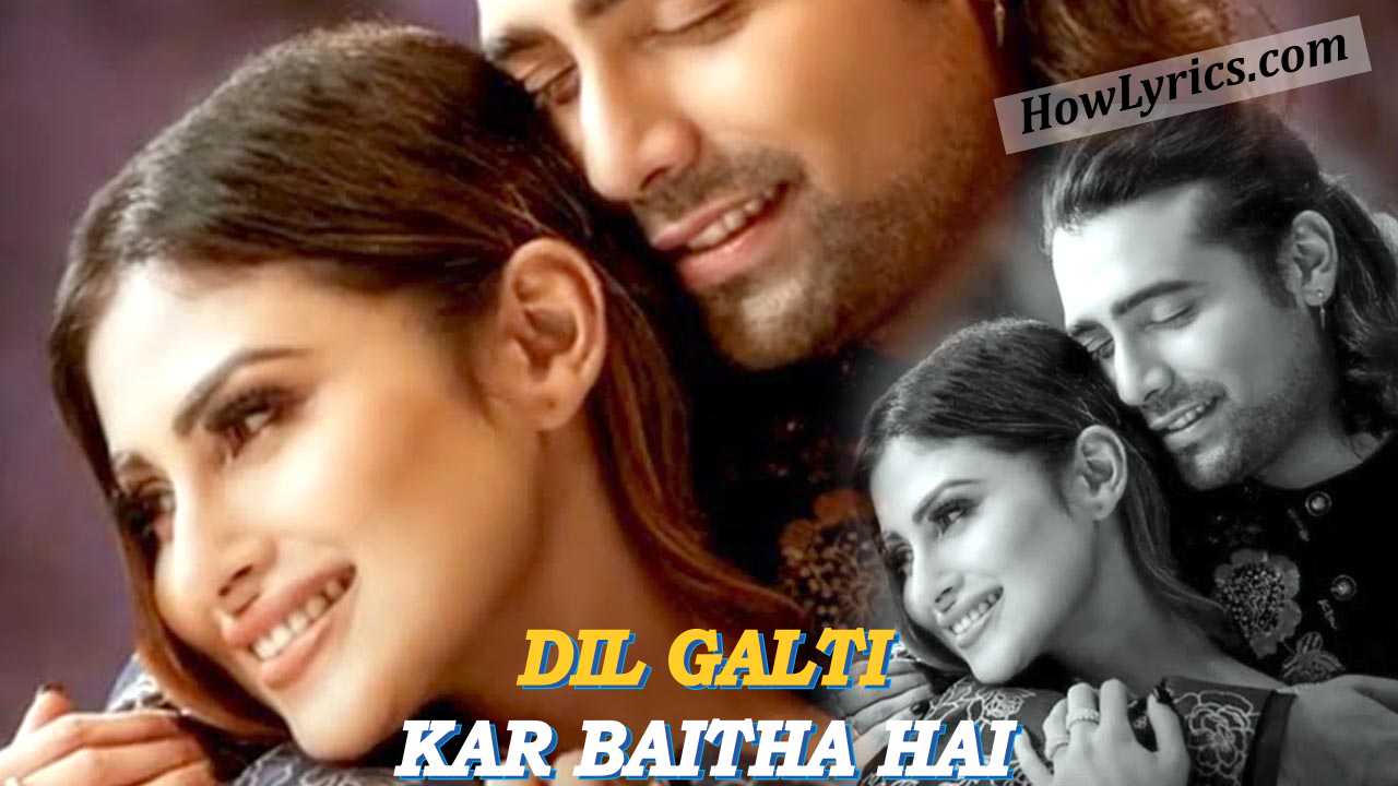 Dil Galti Kar Baitha Hai Lyrics in Hindi – Jubin Nautiyal