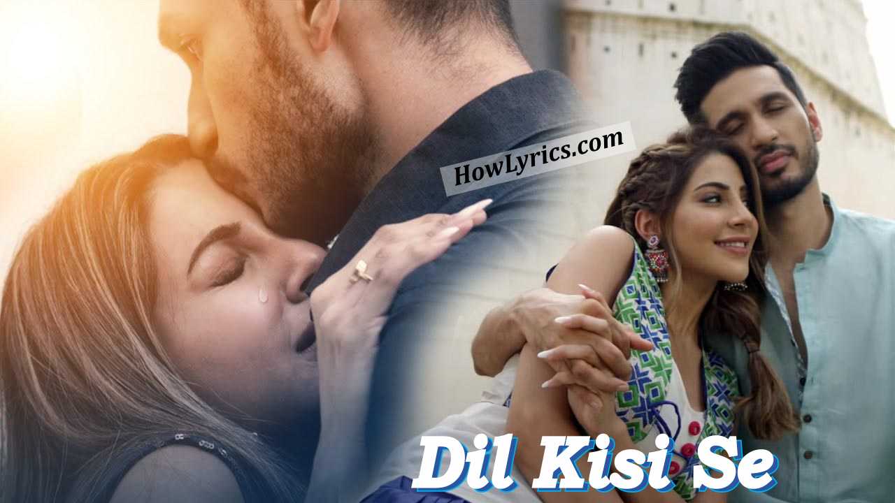 दिल किसी से Dil Kisi Se Lyrics in Hindi – Arjun Kanungo