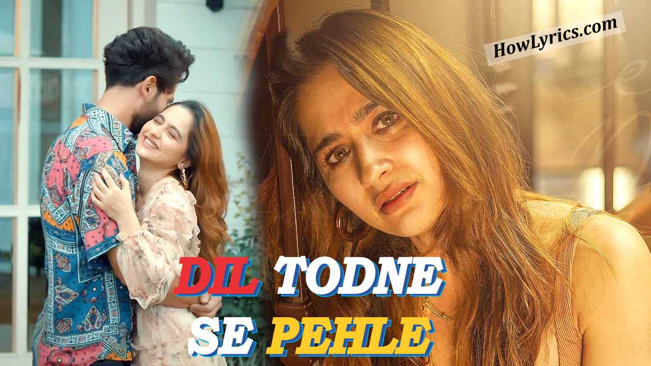Dil Todne Se Pehle Lyrics in Hindi – Sunidhi Chauhan