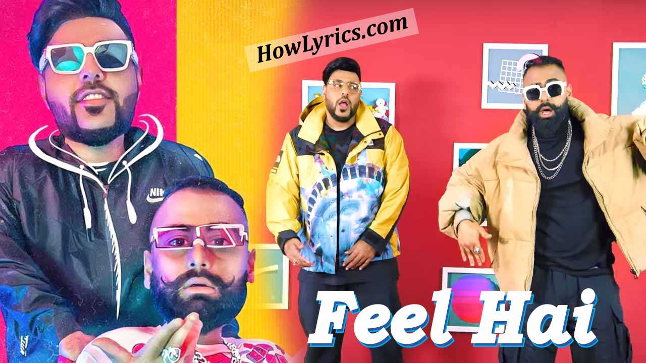 फील है भाई फील है Feel Hai Lyrics in Hindi – Badshah & Bali