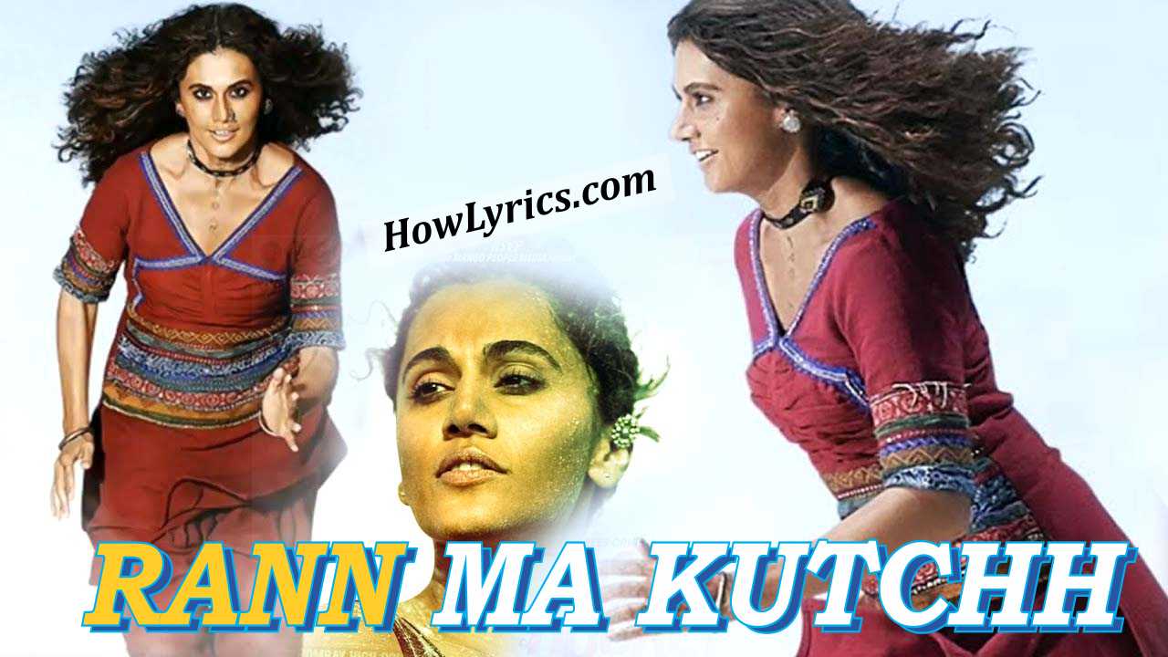 रण मा कच्छ Rann Ma Kutchh Lyrics in Hindi – Rashmi Rocket