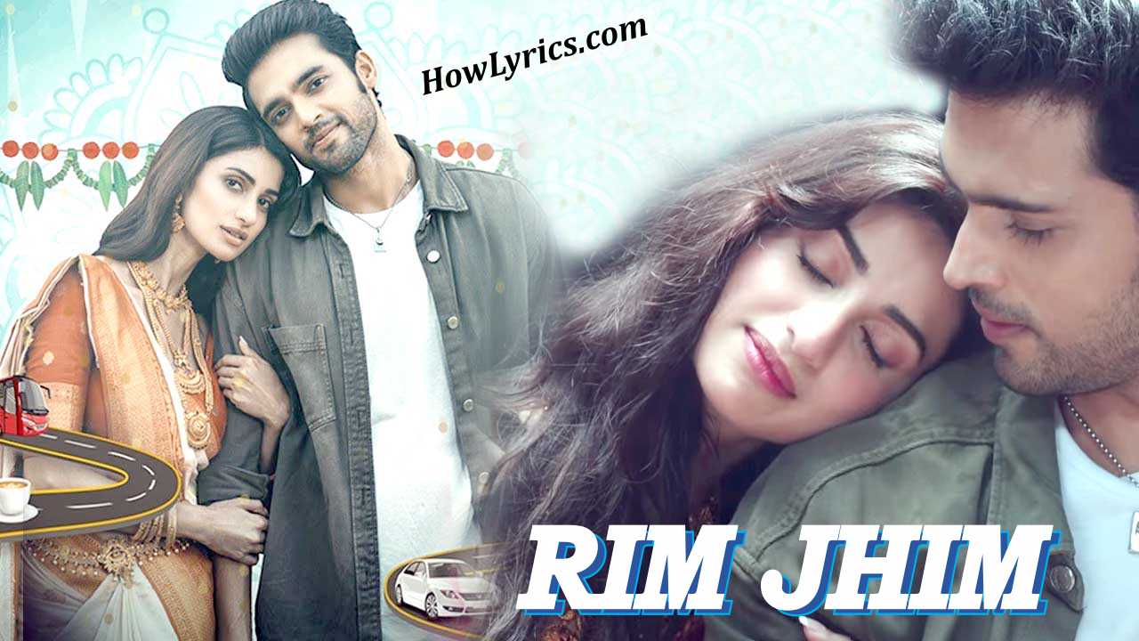 रिम झिम Rim Jhim Lyrics in Hindi – Jubin Nautiyal