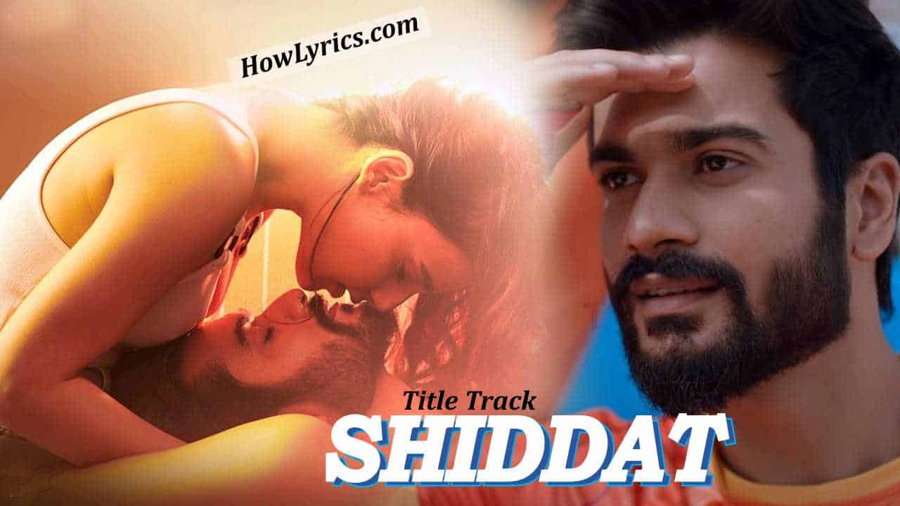 शिद्दत Shiddat Title Track Lyrics in Hindi – Manan Bhardwaj