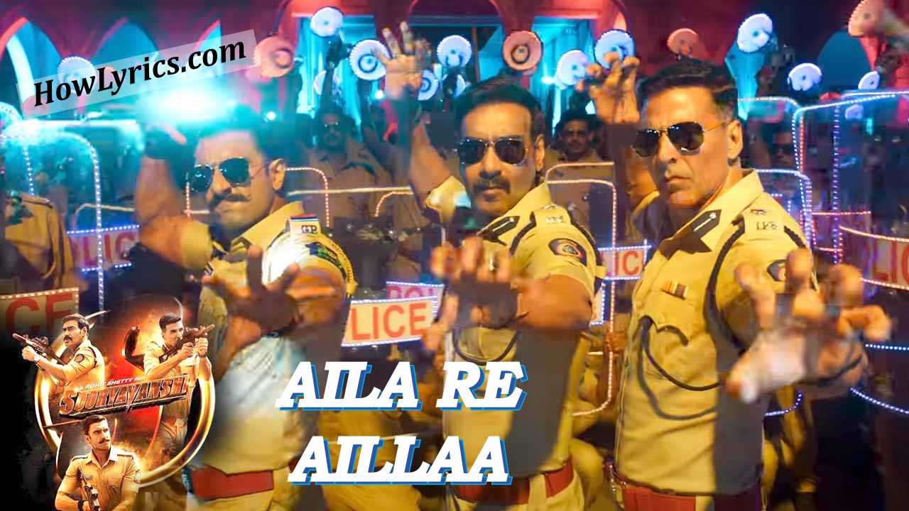 Aila Re Aillaa Lyrics in Hindi by Daler Mehndi – Sooryavanshi