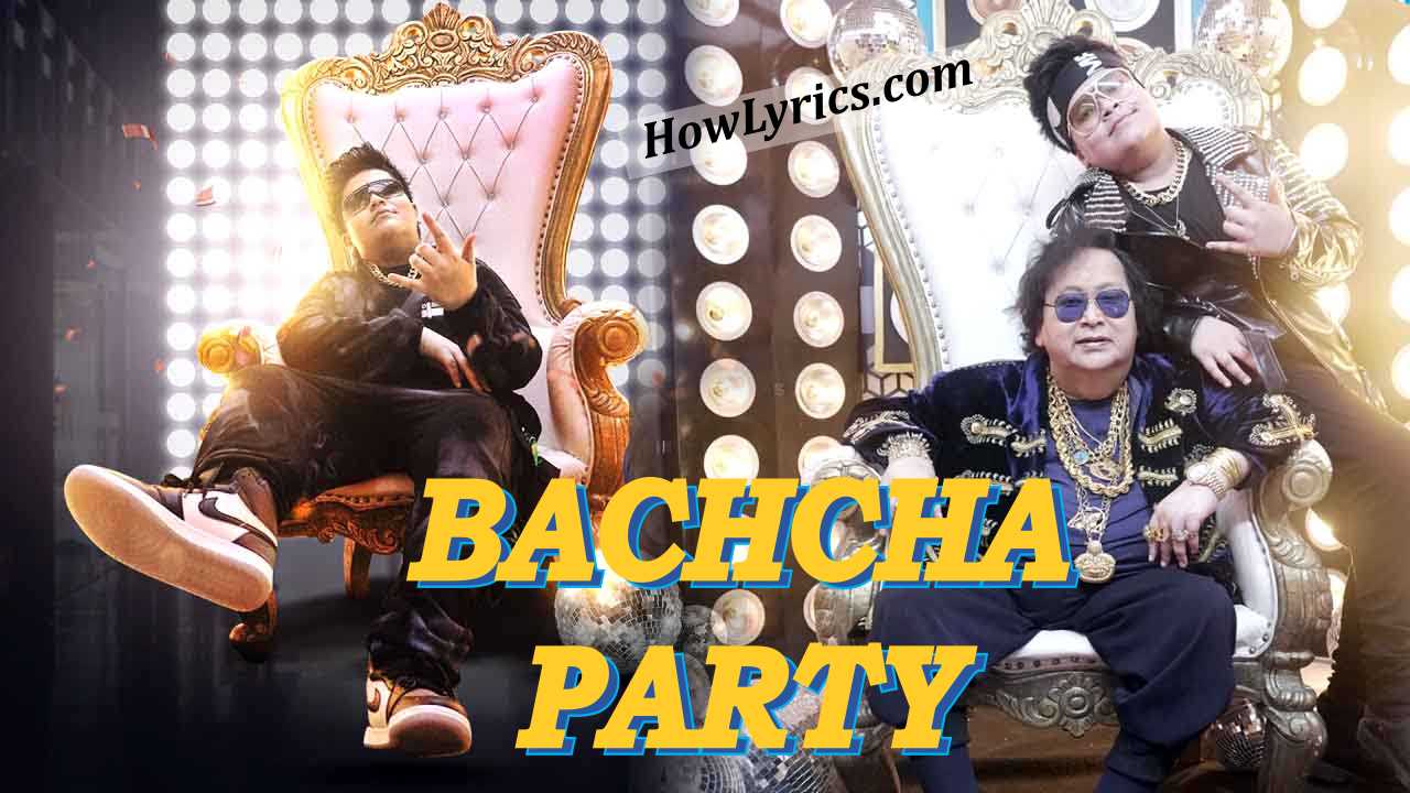 बच्चा पार्टी Bachcha Party Lyrics in Hindi – Rego B & Bappi Lahiri