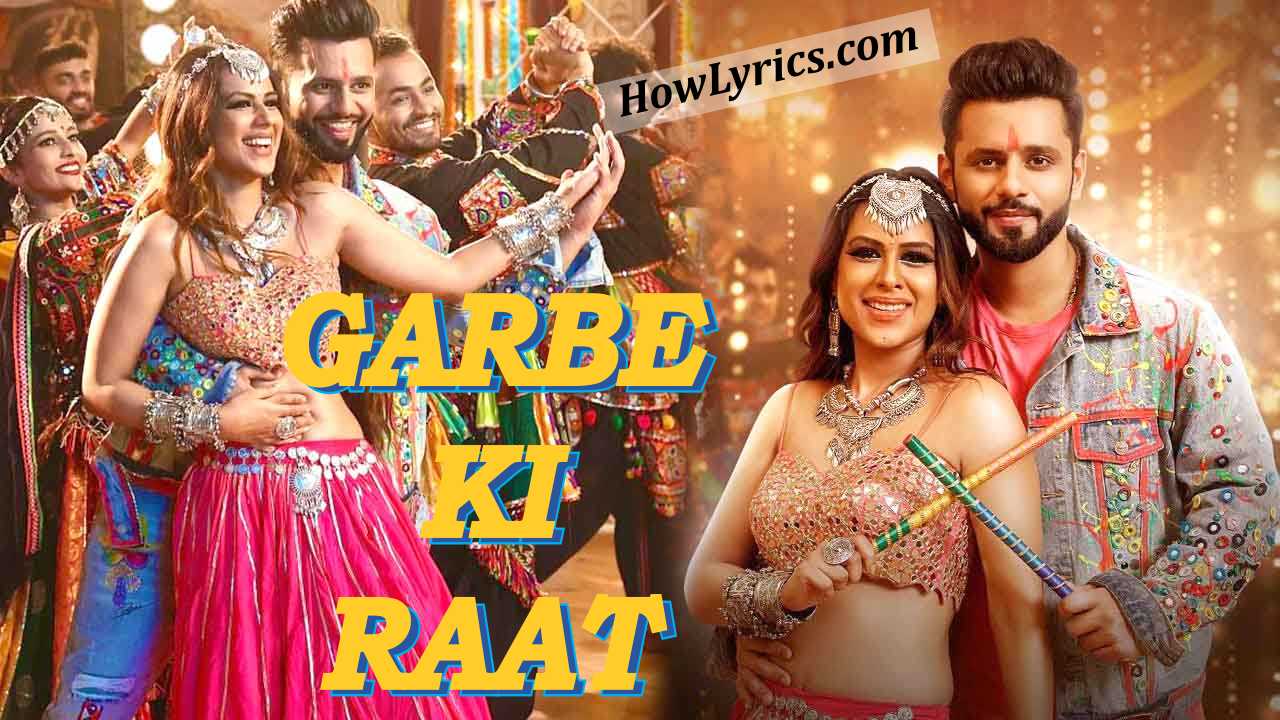 गरबे की रात Garbe Ki Raat Lyrics in Hindi – Rahul Vaidya x Nia