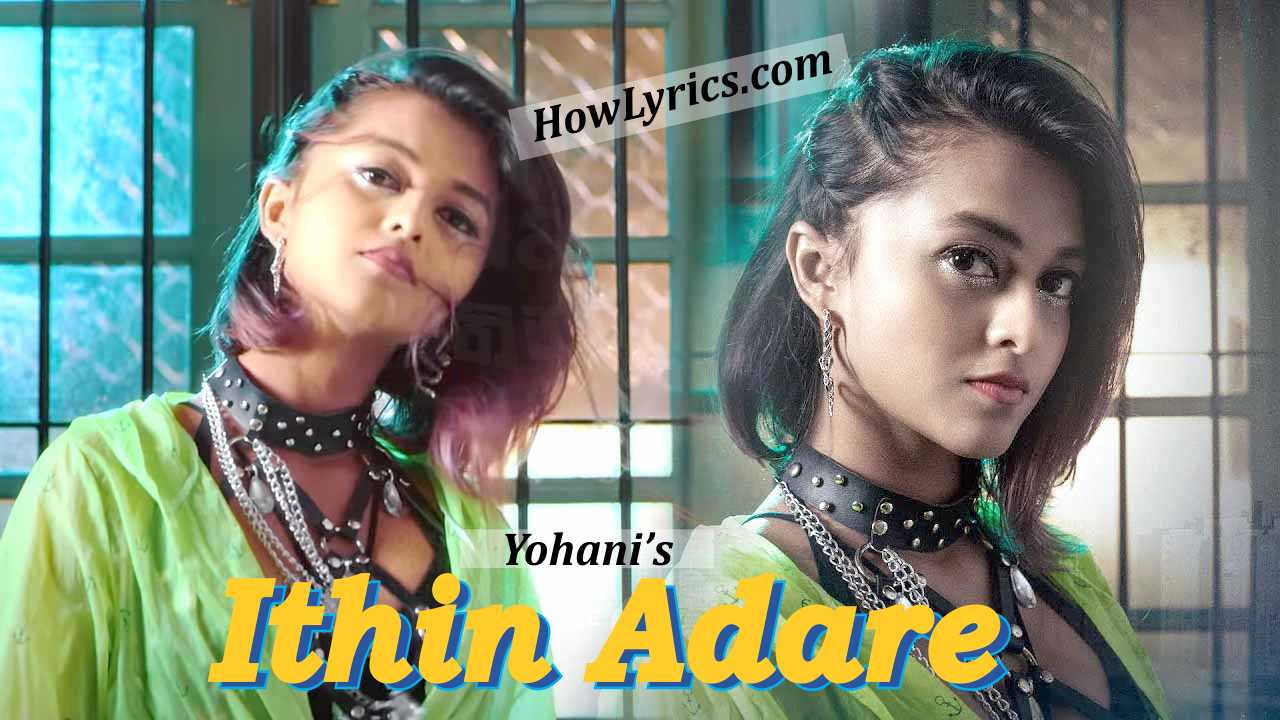 इथिन आदरे Ithin Adare Lyrics in Hindi & English – Yohani