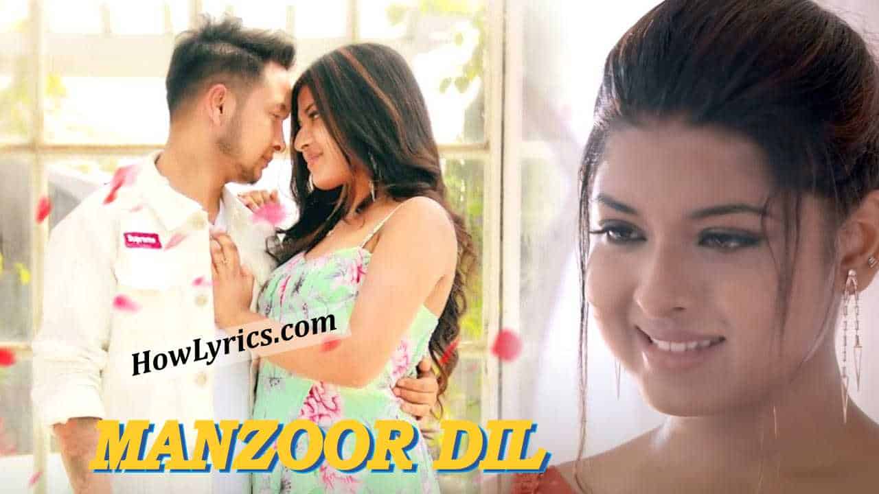 मंजूर दिल Manzoor Dil Lyrics in Hindi – Pawandeep & Arunita