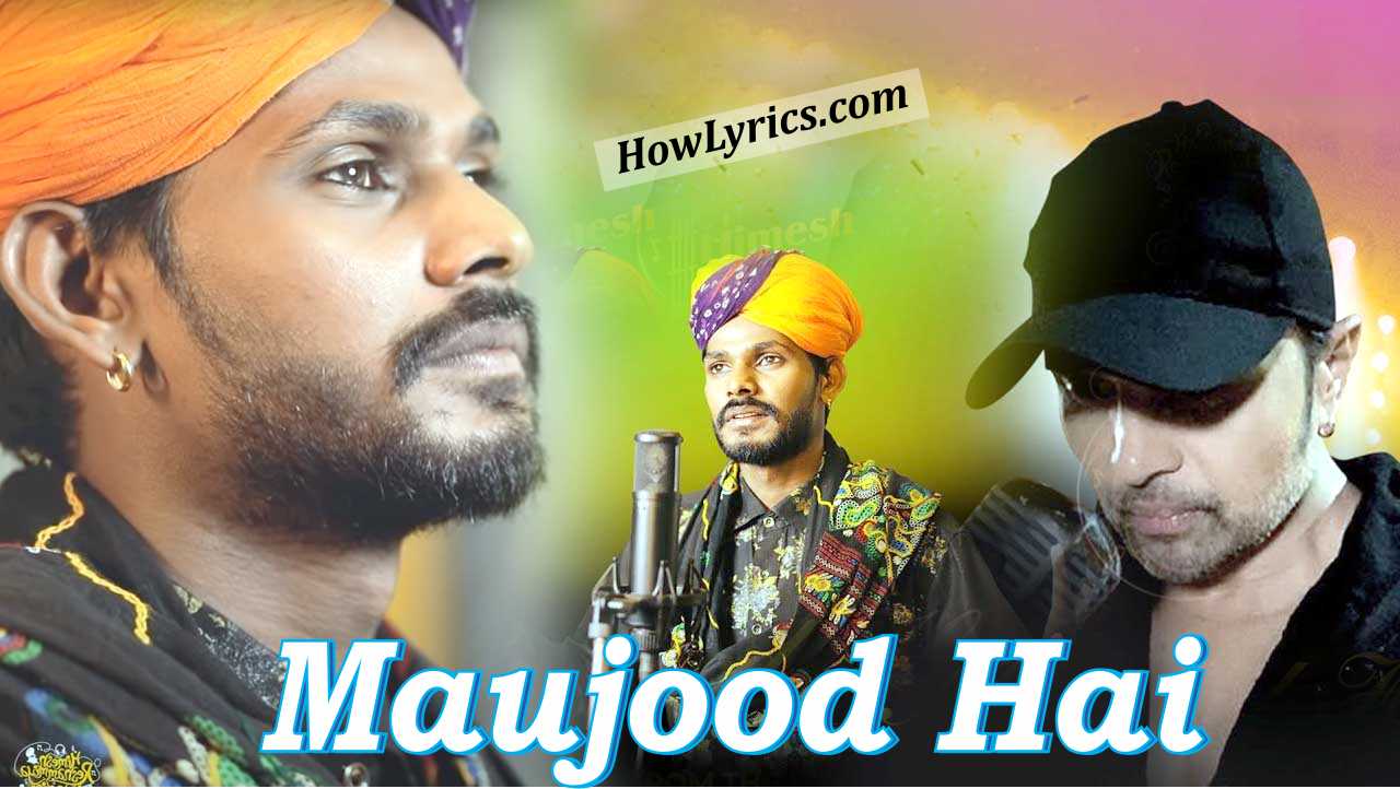 मौजूद है Maujood Hai Lyrics in Hindi - Sawai Bhatt & Himesh