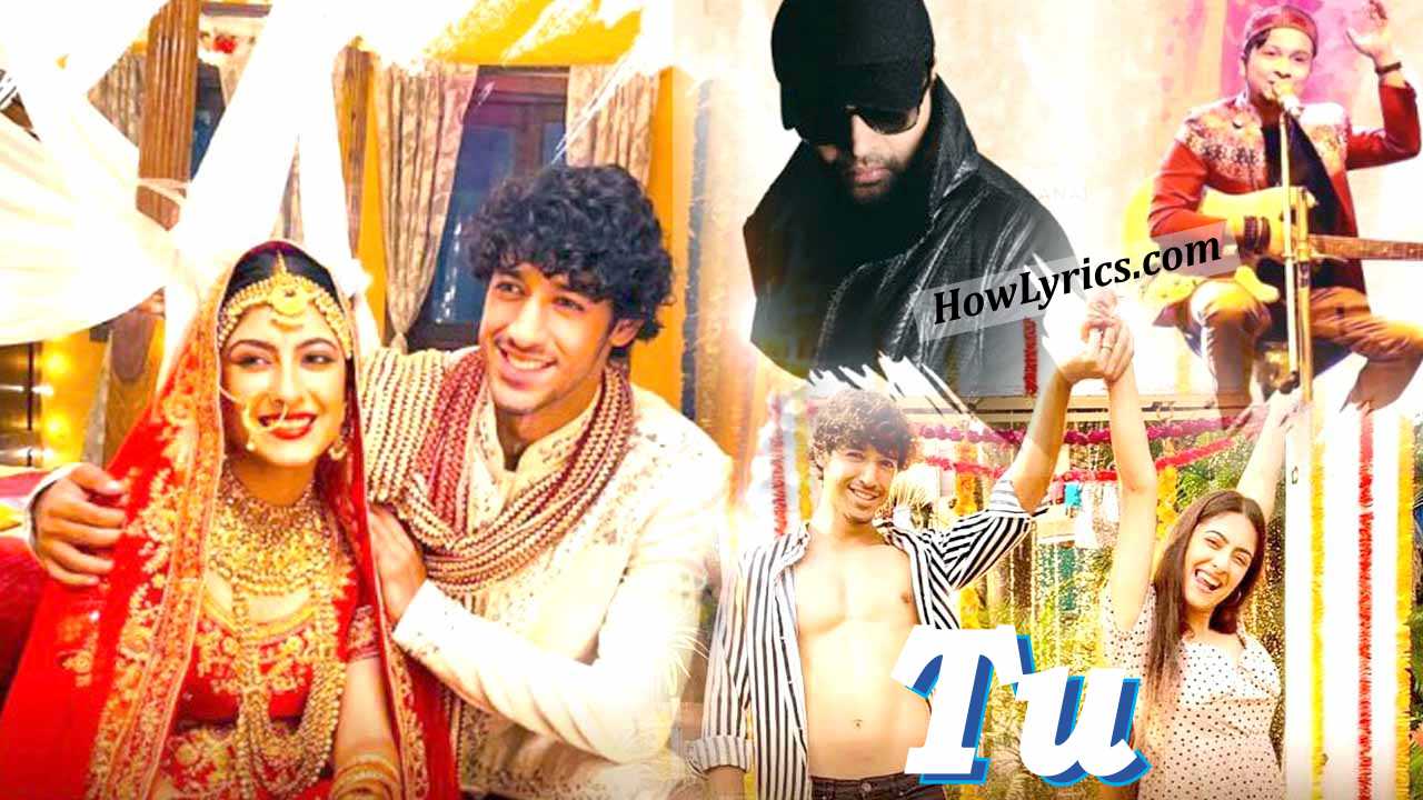 तू Tu Lyrics in Hindi - Pawandeep Rajan & Himesh Reshammiya