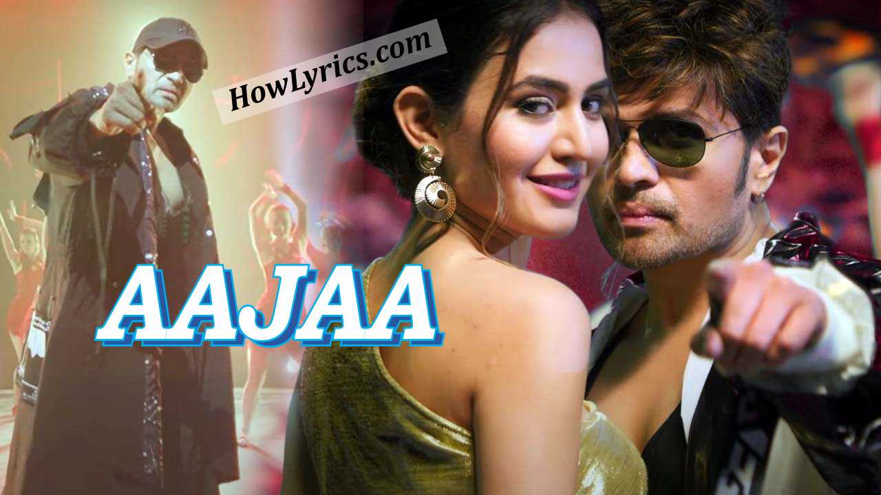 आजा Aajaa Lyrics in Hindi – Himesh Reshammiya & Shannon