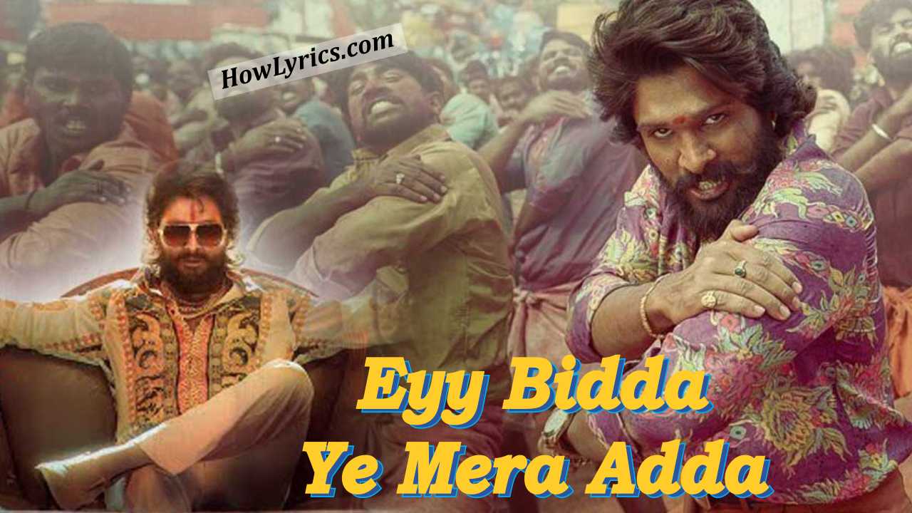 ऐ बिड्डा Eyy Bidda Ye Mera Adda Lyrics in Hindi – Pushpa