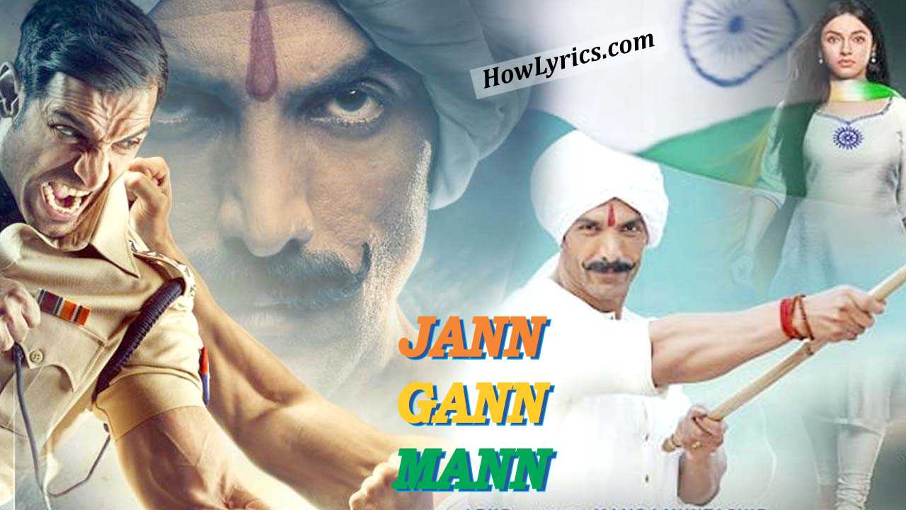 जन गण मन Jann Gann Mann Lyrics in Hindi – Satyameva Jayate 2
